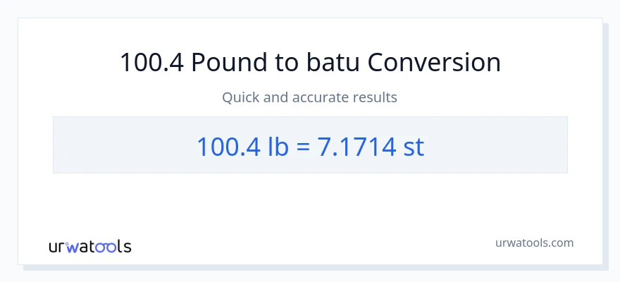 Konversi 100.4 Lbs ke Batu