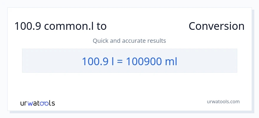 100.9 Liters ൽ നിന്ന് മില്ലിലിറ്റർ ലേക്ക് പരിവർത്തനം