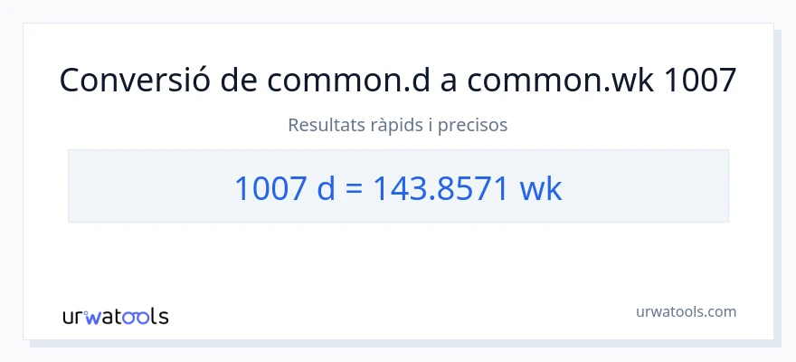 Conversió de 1007 Dies a setmanes