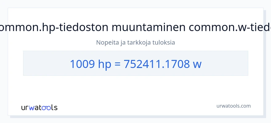 1009 hevosvoimaa - wattia muunnos