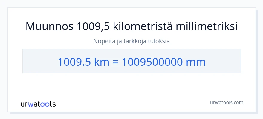 1009.5 kilometrejä - millimetrit muunnos