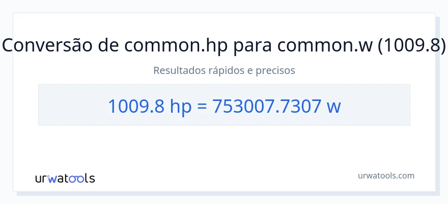 Conversão de 1009.8 cavalos de potência para watts