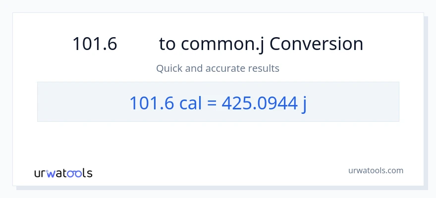 การแปลง 101.6 แคลอรี่ เป็น จูล