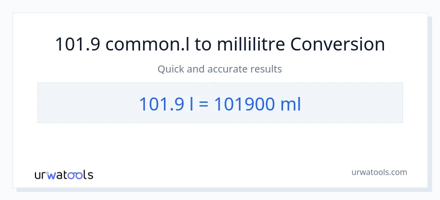 Conversion 101.9 Liters vers millilitres