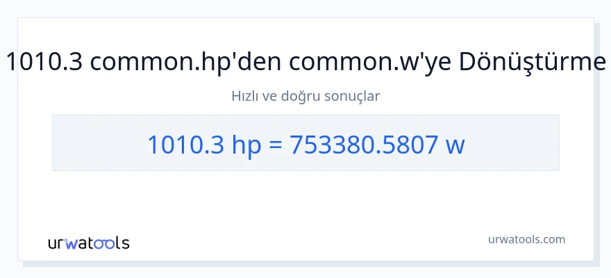 1010.3 beygir gücü'den watt'e dönüşüm