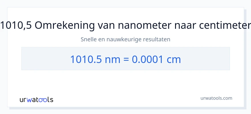 1010.5 nanometer naar centimeters conversie