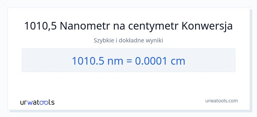 Konwersja 1010.5 nanometrów do Centymetry