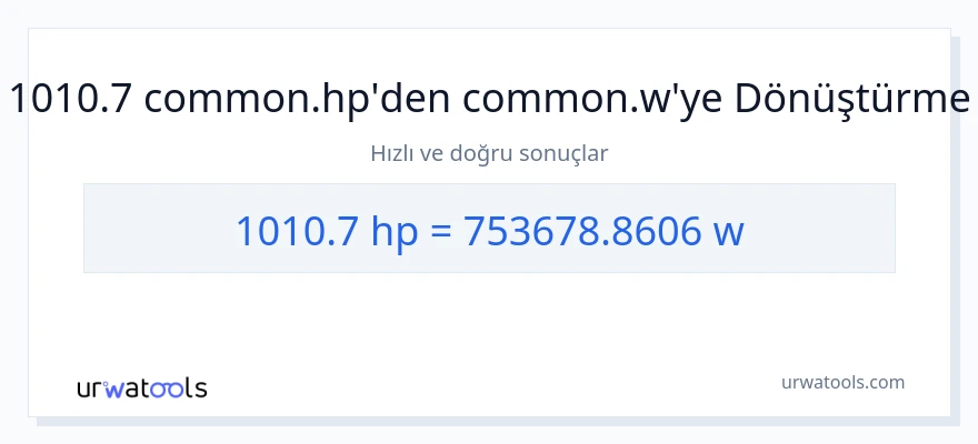 1010.7 beygir gücü'den watt'e dönüşüm