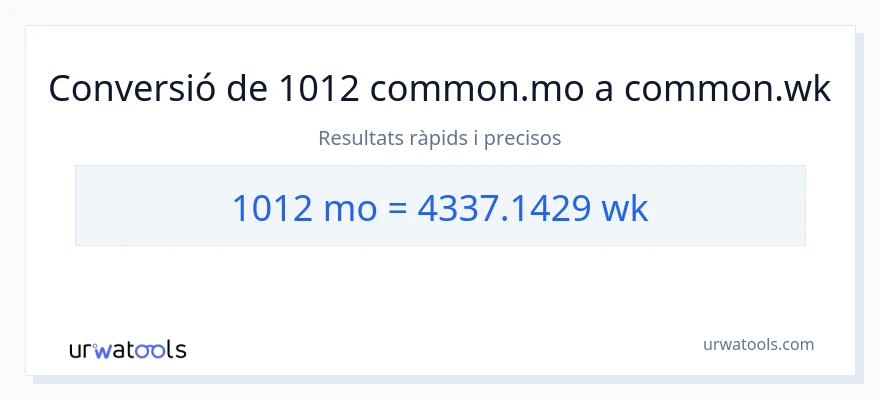 Conversió de 1012 mesos a setmanes