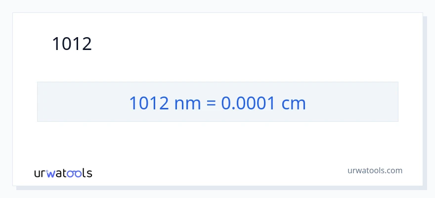 1012 നാനോമീറ്ററുകൾ ൽ നിന്ന് സെന്റീമീറ്ററുകൾ ലേക്ക് പരിവർത്തനം