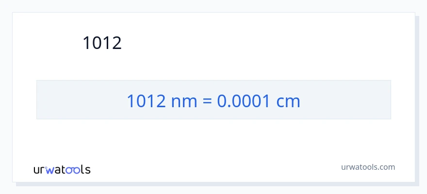 การแปลง 1012 นาโนเมตร เป็น เซนติเมตร