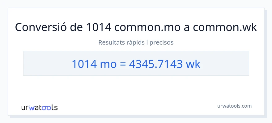 Conversió de 1014 mesos a setmanes