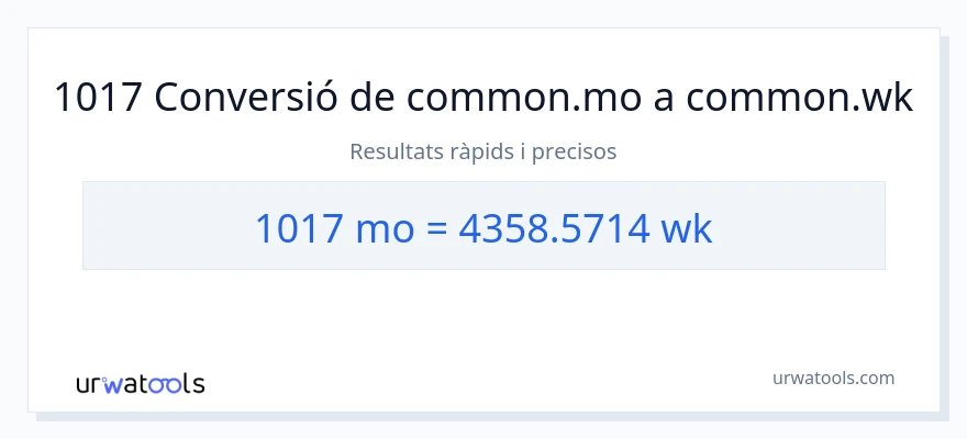 Conversió de 1017 mesos a setmanes