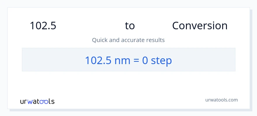 102.5 നാനോമീറ്ററുകൾ ൽ നിന്ന് പടികൾ ലേക്ക് പരിവർത്തനം