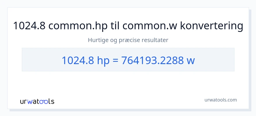 1024.8 hestekræfter til watt konvertering