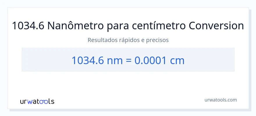 Conversão de 1034.6 nanômetros para Centímetros