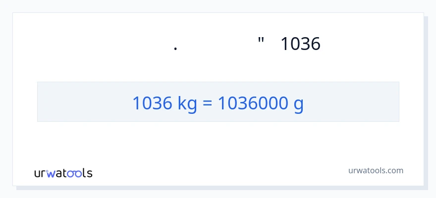 המרה של 1036 קילוגרמים ל- גראם