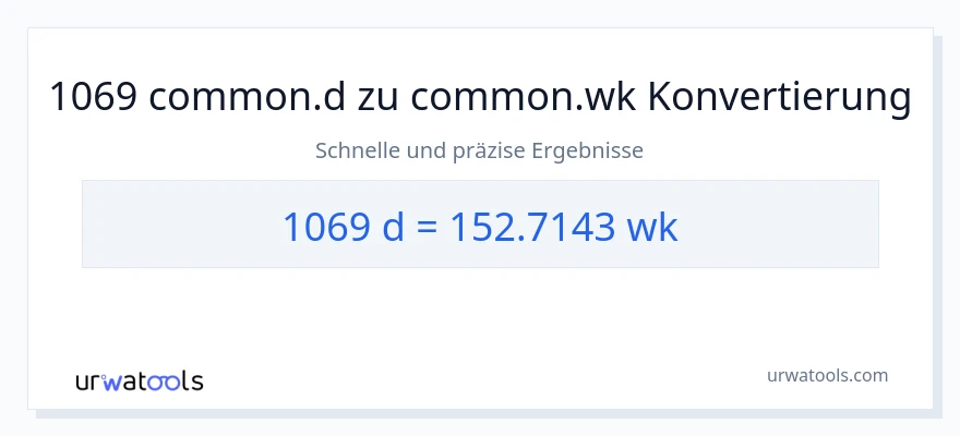 1069 Tage zu Wochen Umwandlung