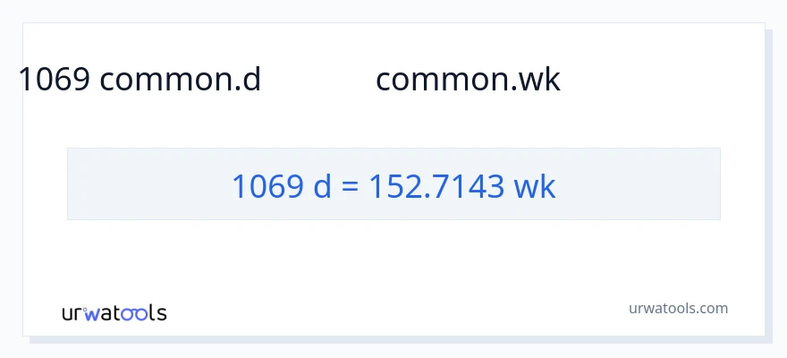 1069 రోజులు నుండి వారాలు కు మార్పిడి
