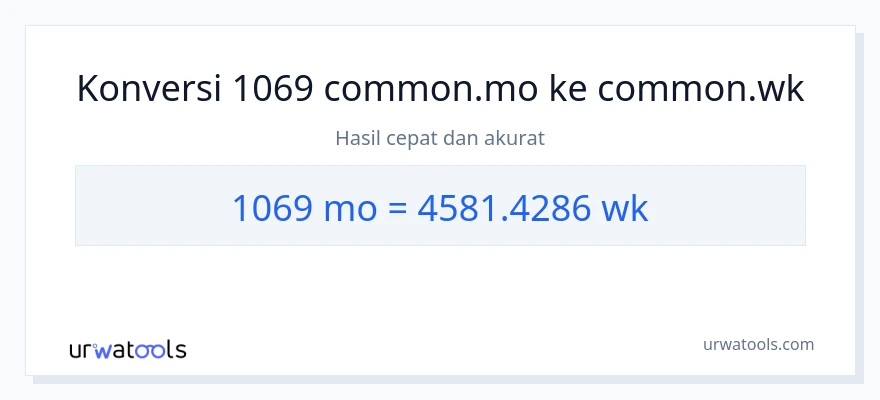 Konversi 1069 bulan ke minggu