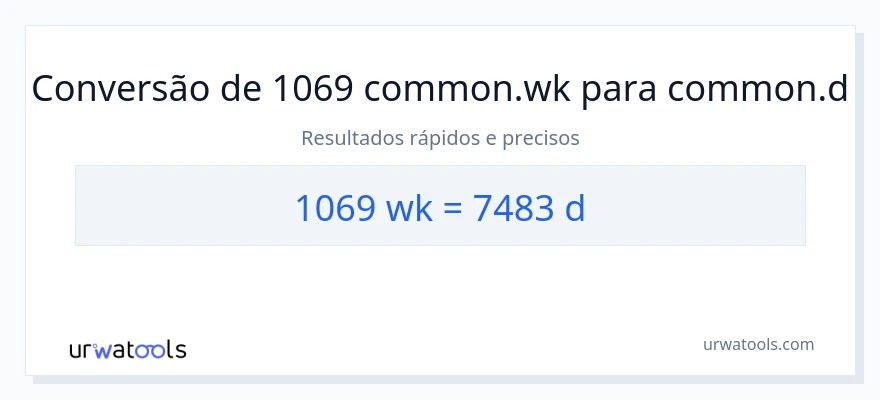 Conversão de 1069 semanas para Dias