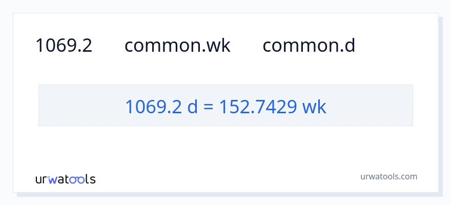تبدیل 1069.2 روزها به هفته‌ها