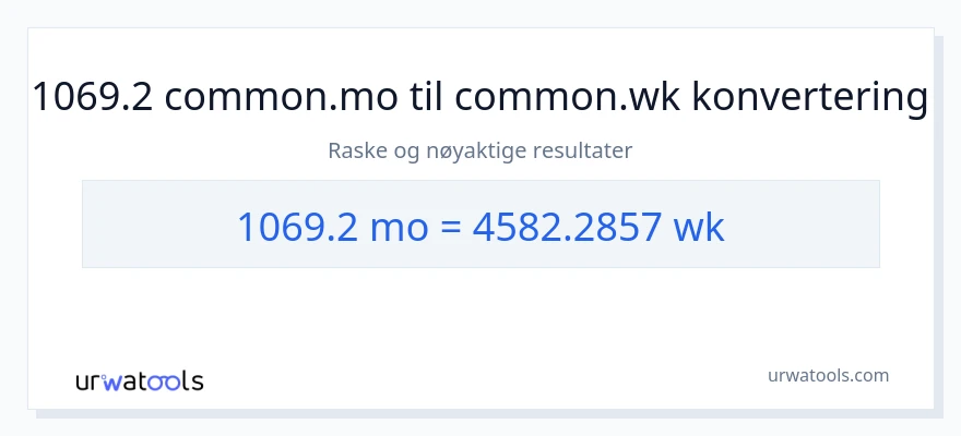 1069.2 måneder til uker konvertering