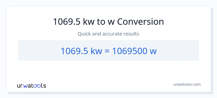 1069.5 kilowatts patungong watts na conversion