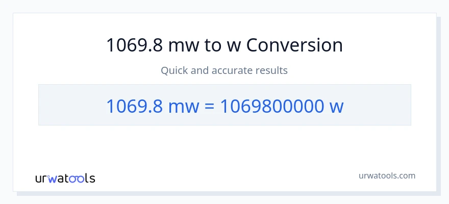 1069.8 mga megawatt patungong watts na conversion