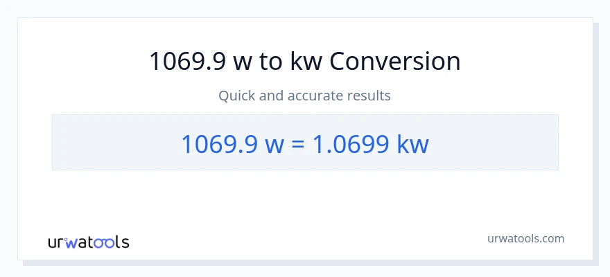 1069.9 watts patungong kilowatts na conversion
