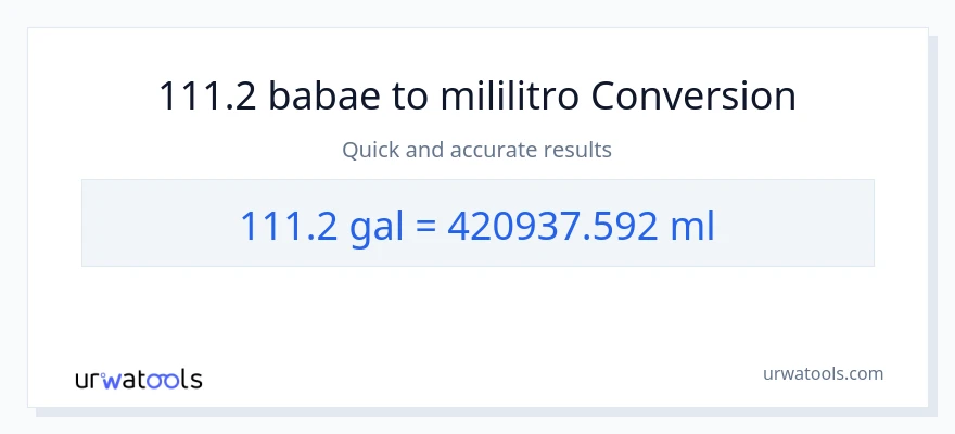 111.2 Mga galon patungong mga mililitro na conversion