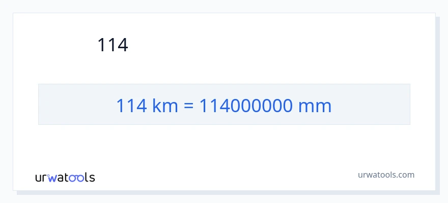 114 કિલોમીટર થી મિલીમીટર રૂપાંતર