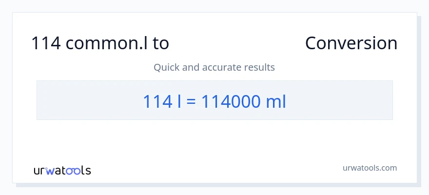 114 Liters ൽ നിന്ന് മില്ലിലിറ്റർ ലേക്ക് പരിവർത്തനം