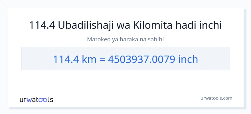 Ubadilishaji wa 114.4 kilomita hadi Inchi