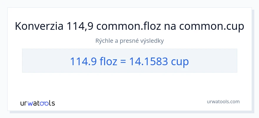 Konverzia z tekuté unce na šálky: 114.9