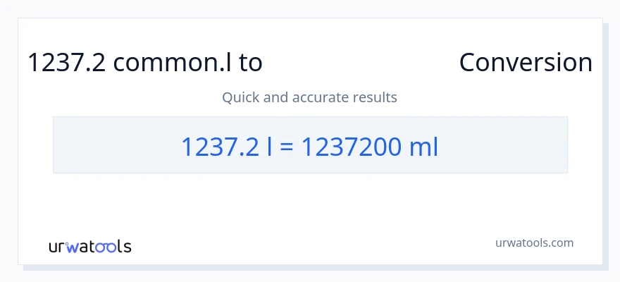 1237.2 Liters ൽ നിന്ന് മില്ലിലിറ്റർ ലേക്ക് പരിവർത്തനം