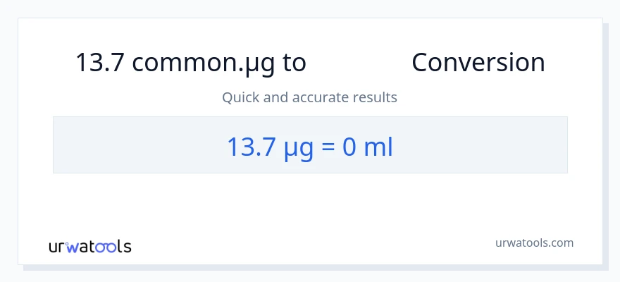 การแปลง 13.7 ไมโครกรัม เป็น มิลลิลิตร