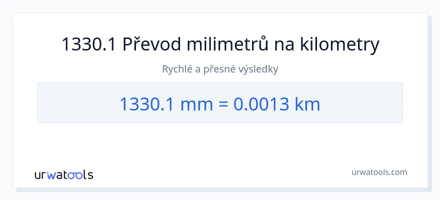 Konverze z milimetry na kilometry: 1330.1