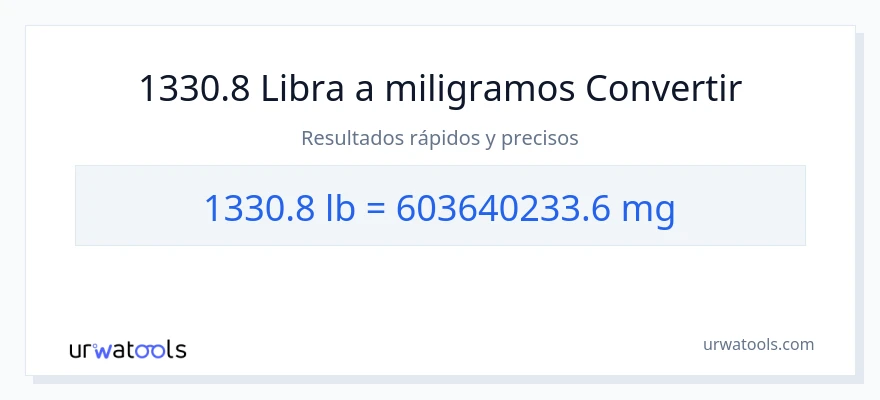 Conversión de 1330.8 Libras a miligramos