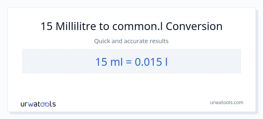 Conversion 15 millilitres vers Liters
