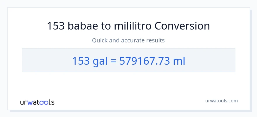153 Mga galon patungong mga mililitro na conversion