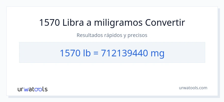 Conversión de 1570 Libras a miligramos