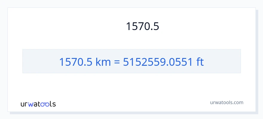 1570.5 കിലോമീറ്റർ ൽ നിന്ന് അടി ലേക്ക് പരിവർത്തനം
