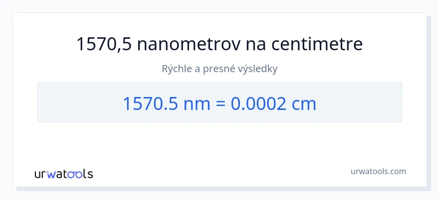 Konverzia z nanometrov na Centimetre: 1570.5