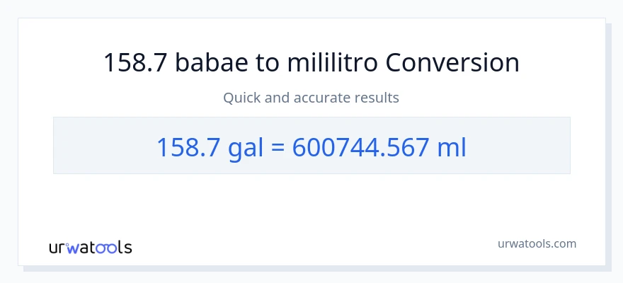 158.7 Mga galon patungong mga mililitro na conversion
