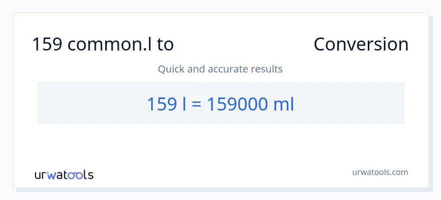 159 Liters ൽ നിന്ന് മില്ലിലിറ്റർ ലേക്ക് പരിവർത്തനം