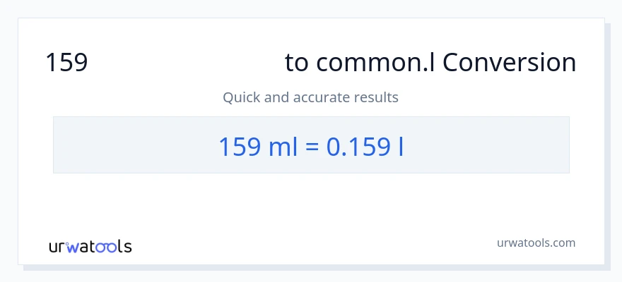 159 മില്ലിലിറ്റർ ൽ നിന്ന് Liters ലേക്ക് പരിവർത്തനം