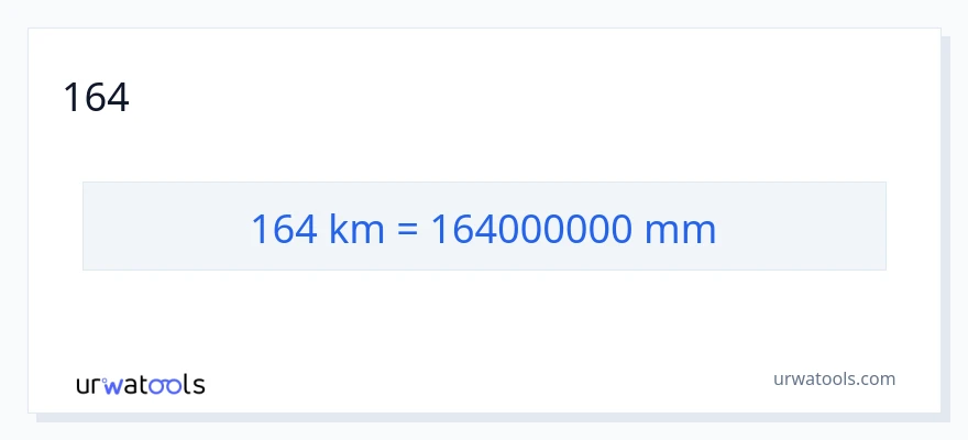 164 ಕಿಲೋಮೀಟರ್‌ಗಳು ರಿಂದ ಮಿಲಿಮೀಟರ್‌ಗಳು ಪರಿವರ್ತನೆ
