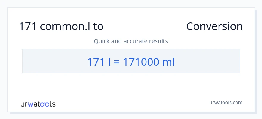 171 Liters ൽ നിന്ന് മില്ലിലിറ്റർ ലേക്ക് പരിവർത്തനം