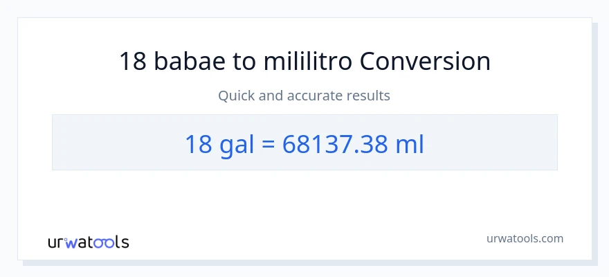 18 Mga galon patungong mga mililitro na conversion